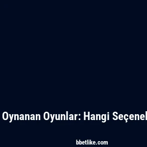 Betlike &Uuml;zerinden Oynanan Oyunlar: Hangi Se&ccedil;enekler Sizi Bekliyor?