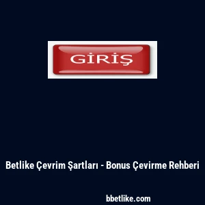 Betlike Çevrim Şartları - Bonus Çevirme Rehberi